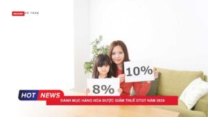 Danh mục hàng hóa được giảm thuế gtgt năm 2024