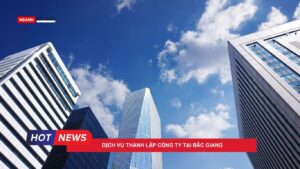 Dịch vụ thành lập công ty tại Bắc Giang