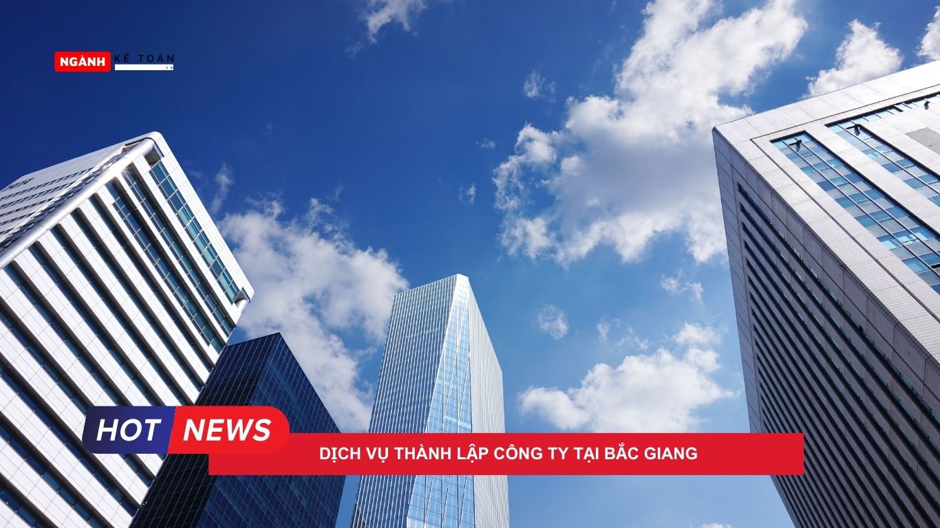 Dịch vụ thành lập công ty tại Bắc Giang Dịch vụ thành lập công ty tại Bắc Giang