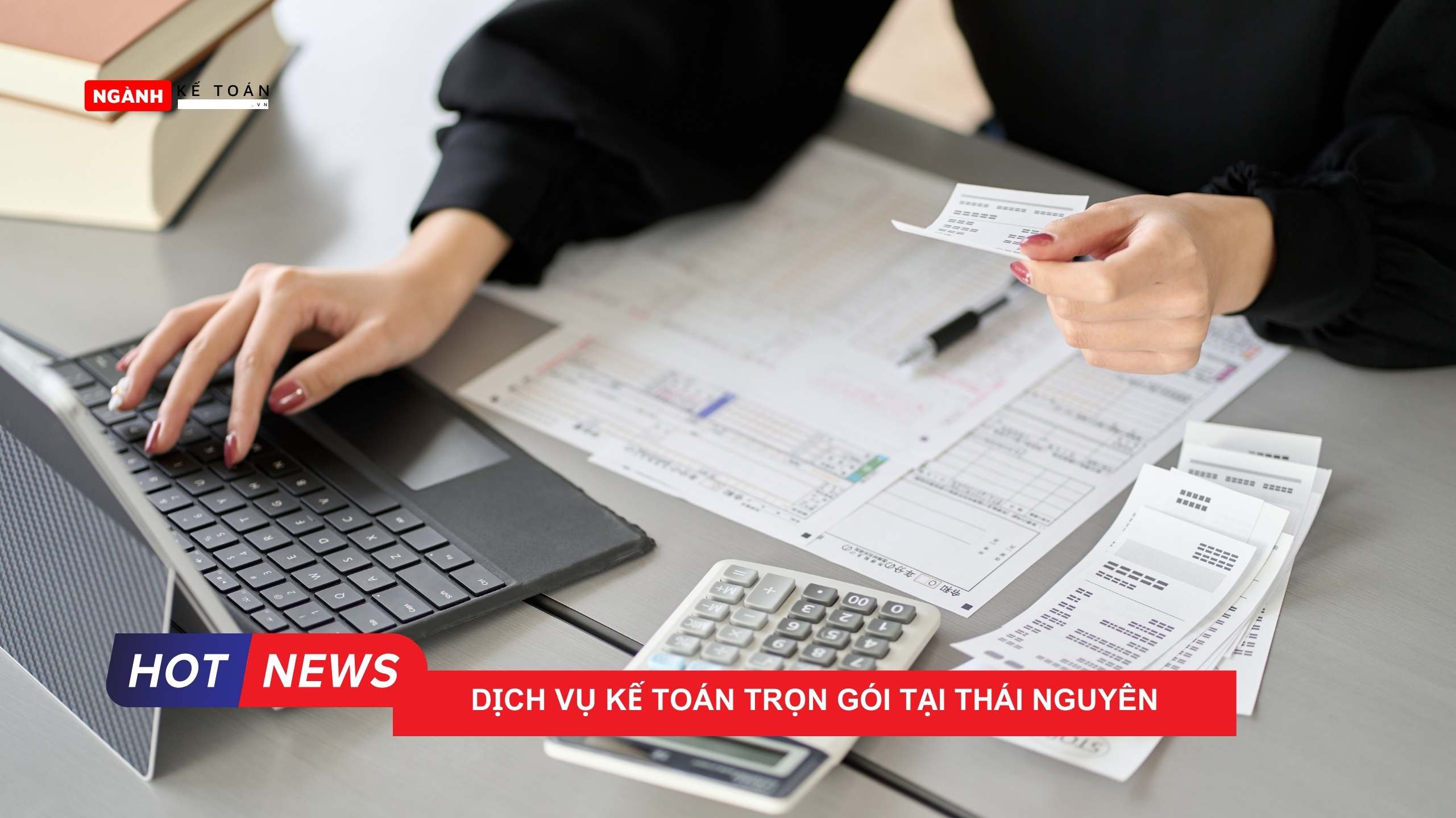 Dịch vụ kế toán trọn gói tại Thái Nguyên Dịch vụ kế toán trọn gói tại Thái Nguyên