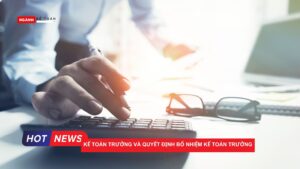 Kế toán trưởng và quyết định bổ nhiệm kế toán trưởng