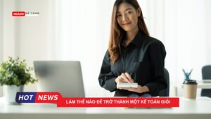 Làm thế nào để trở thành một kế toán giỏi