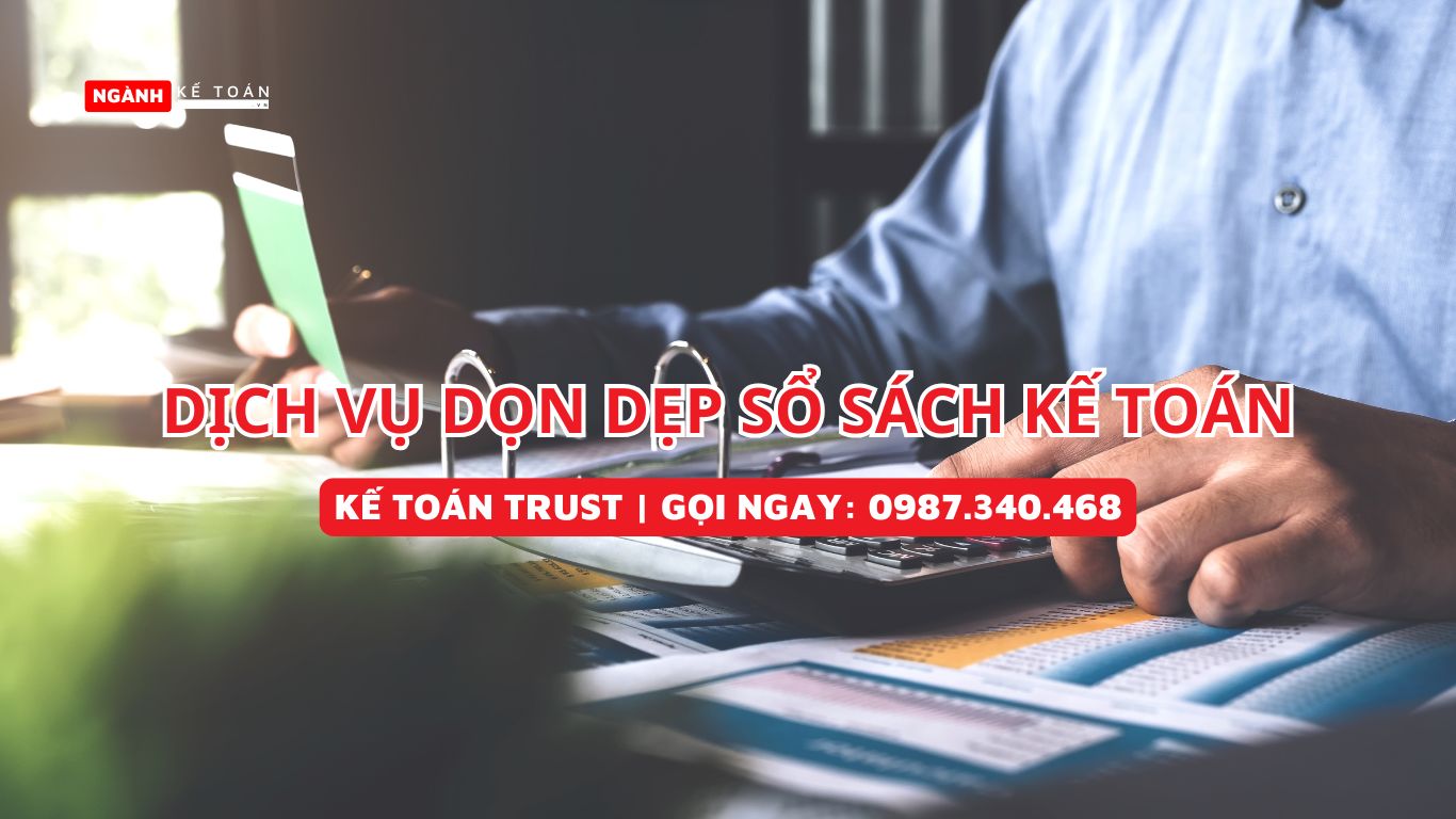 Dịch vụ dọn dẹp sổ sách kế toán năm 2025