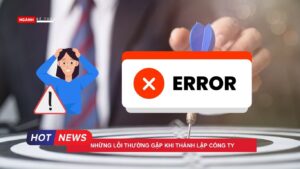 Những lỗi thường gặp khi thành lập công ty