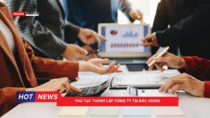 Thủ tục thành lập công ty tại Bắc Giang