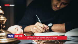 Lý do cần dọn dẹp sổ sách kế toán