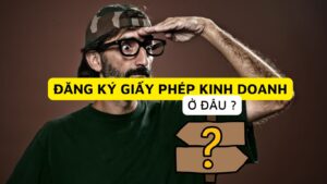 Đăng ký giấy phép kinh doanh ở đâu ?