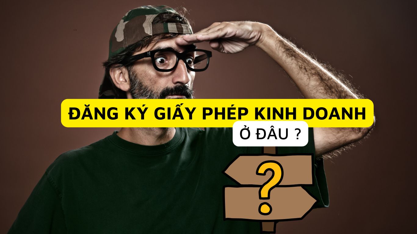 Đăng ký giấy phép kinh doanh ở đâu ?