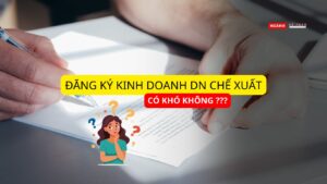 Đăng ký kinh doanh doanh nghiệp chế xuất có khó không ?