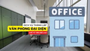 Dịch vụ thành lập văn phòng đại diện