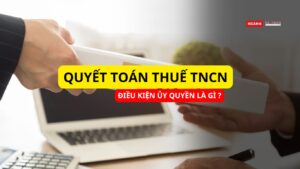 Điều kiện ủy quyền quyết toán thuế TNCN