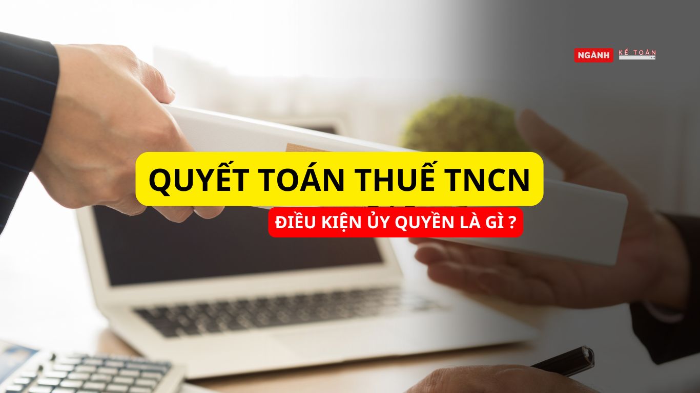 Điều kiện ủy quyền quyết toán thuế TNCN