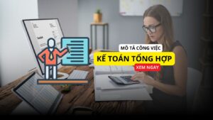 Mô tả công việc kế toán tổng hợp