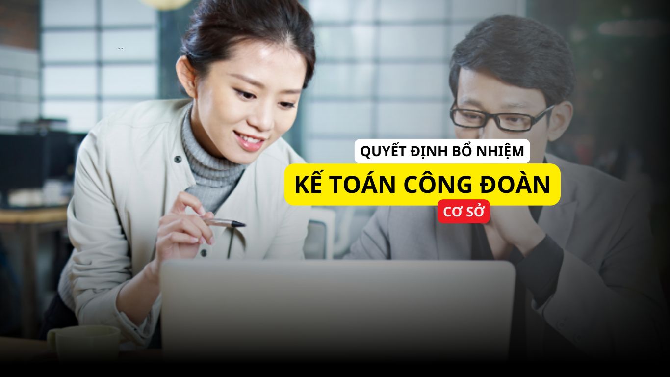 Quyết định bổ nhiệm kế toán công đoàn cơ sở