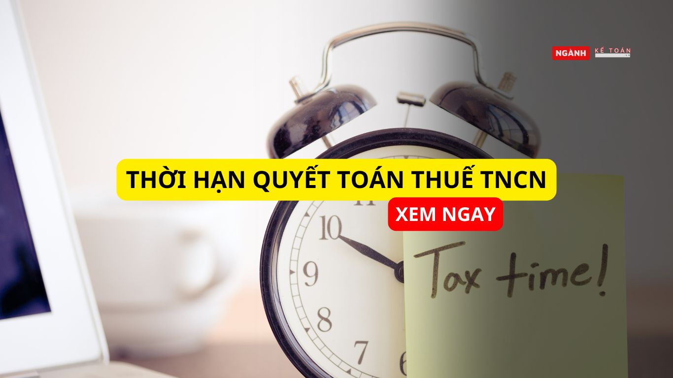 Thời hạn quyết toán thuế TNCN