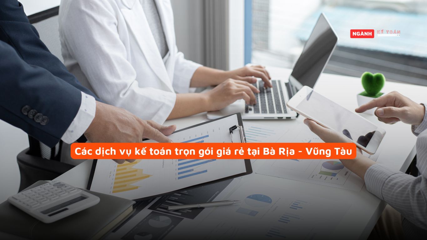 Các dịch vụ kế toán trọn gói giá rẻ tại Bà Rịa - Vũng Tàu