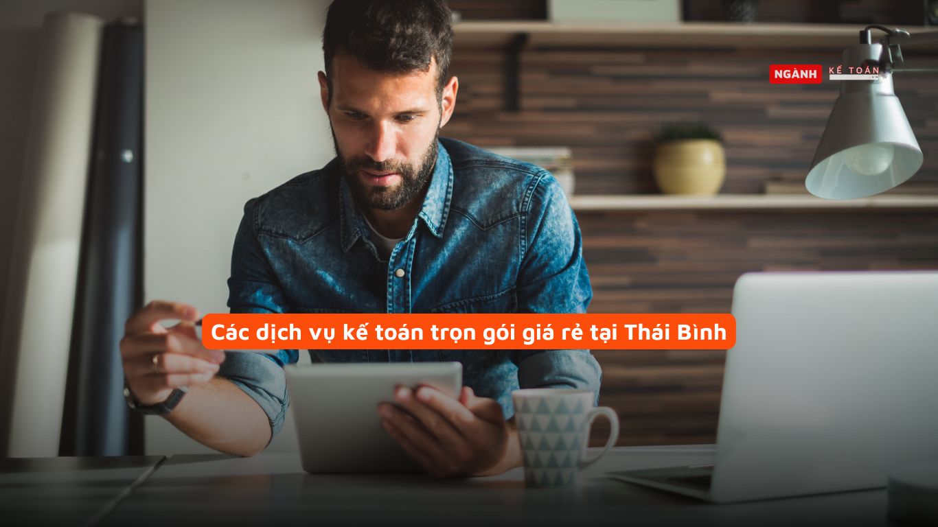 Các dịch vụ kế toán trọn gói giá rẻ tại Thái Bình Các dịch vụ kế toán trọn gói giá rẻ tại Thái Bình