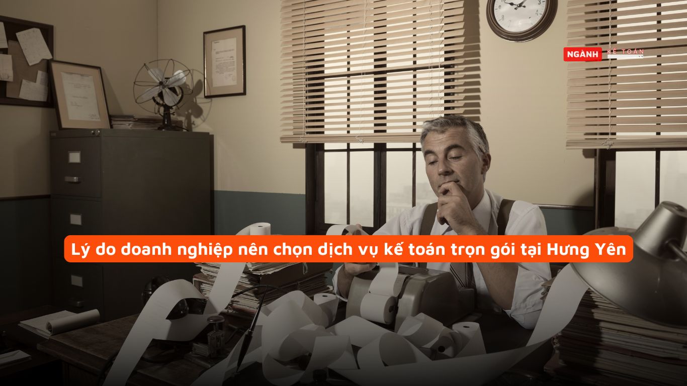 Lý do doanh nghiệp nên chọn dịch vụ kế toán trọn gói tại Hưng Yên Lý do doanh nghiệp nên chọn dịch vụ kế toán trọn gói tại Hưng Yên