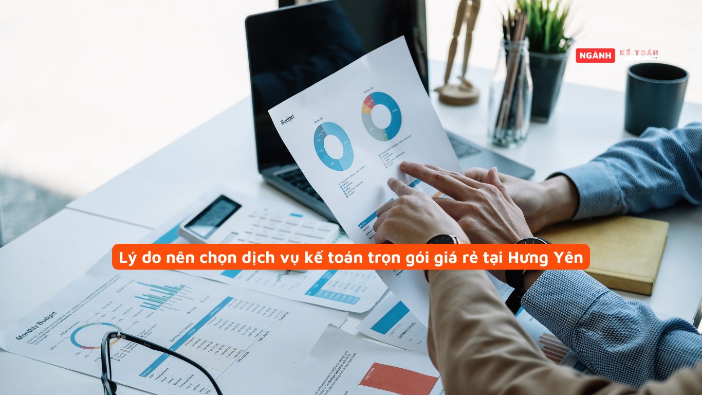 Lý do nên chọn dịch vụ kế toán trọn gói giá rẻ tại Hưng Yên Lý do nên chọn dịch vụ kế toán trọn gói giá rẻ tại Hưng Yên