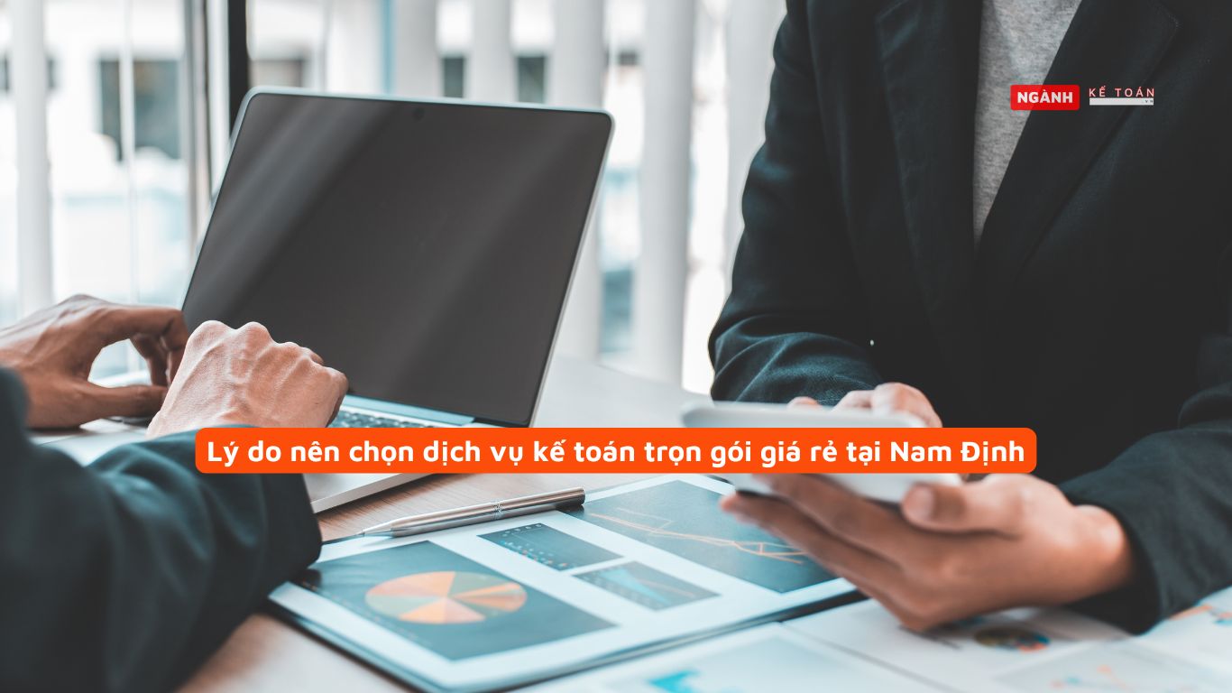 Lý do nên chọn dịch vụ kế toán trọn gói giá rẻ tại Nam Định Lý do nên chọn dịch vụ kế toán trọn gói giá rẻ tại Nam Định