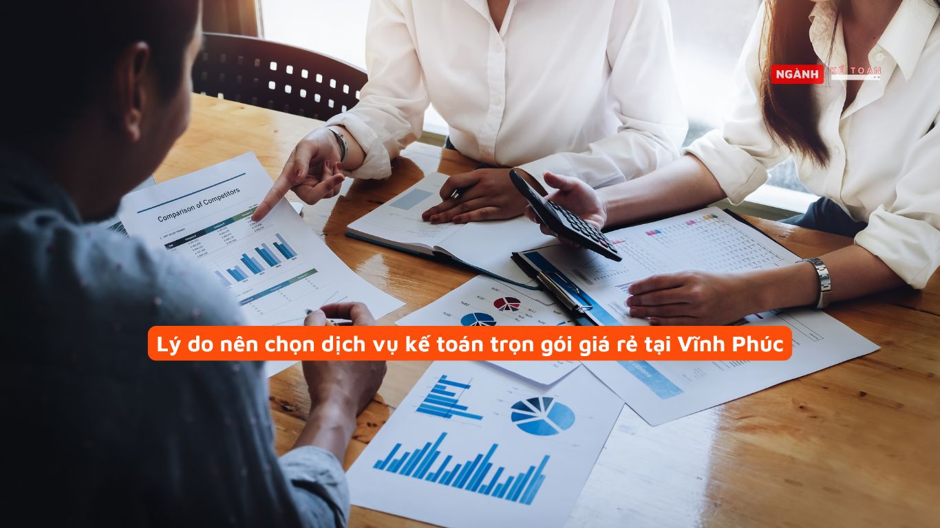 Lý do nên chọn dịch vụ kế toán trọn gói giá rẻ tại Vĩnh Phúc Lý do nên chọn dịch vụ kế toán trọn gói giá rẻ tại Vĩnh Phúc