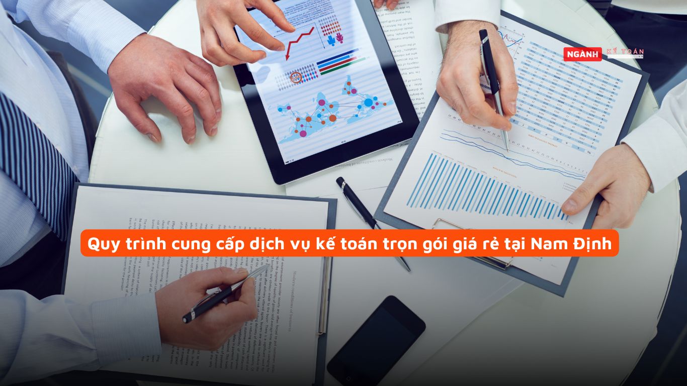 Quy trình cung cấp dịch vụ kế toán trọn gói giá rẻ tại Nam Định Quy trình cung cấp dịch vụ kế toán trọn gói giá rẻ tại Nam Định