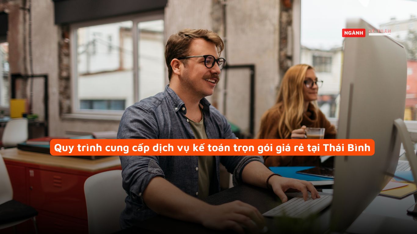 Quy trình cung cấp dịch vụ kế toán trọn gói giá rẻ tại Thái Bình Quy trình cung cấp dịch vụ kế toán trọn gói giá rẻ tại Thái Bình