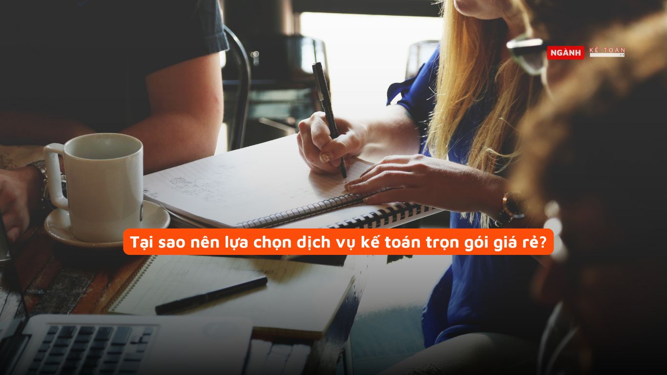 Tại sao nên lựa chọn dịch vụ kế toán trọn gói giá rẻ