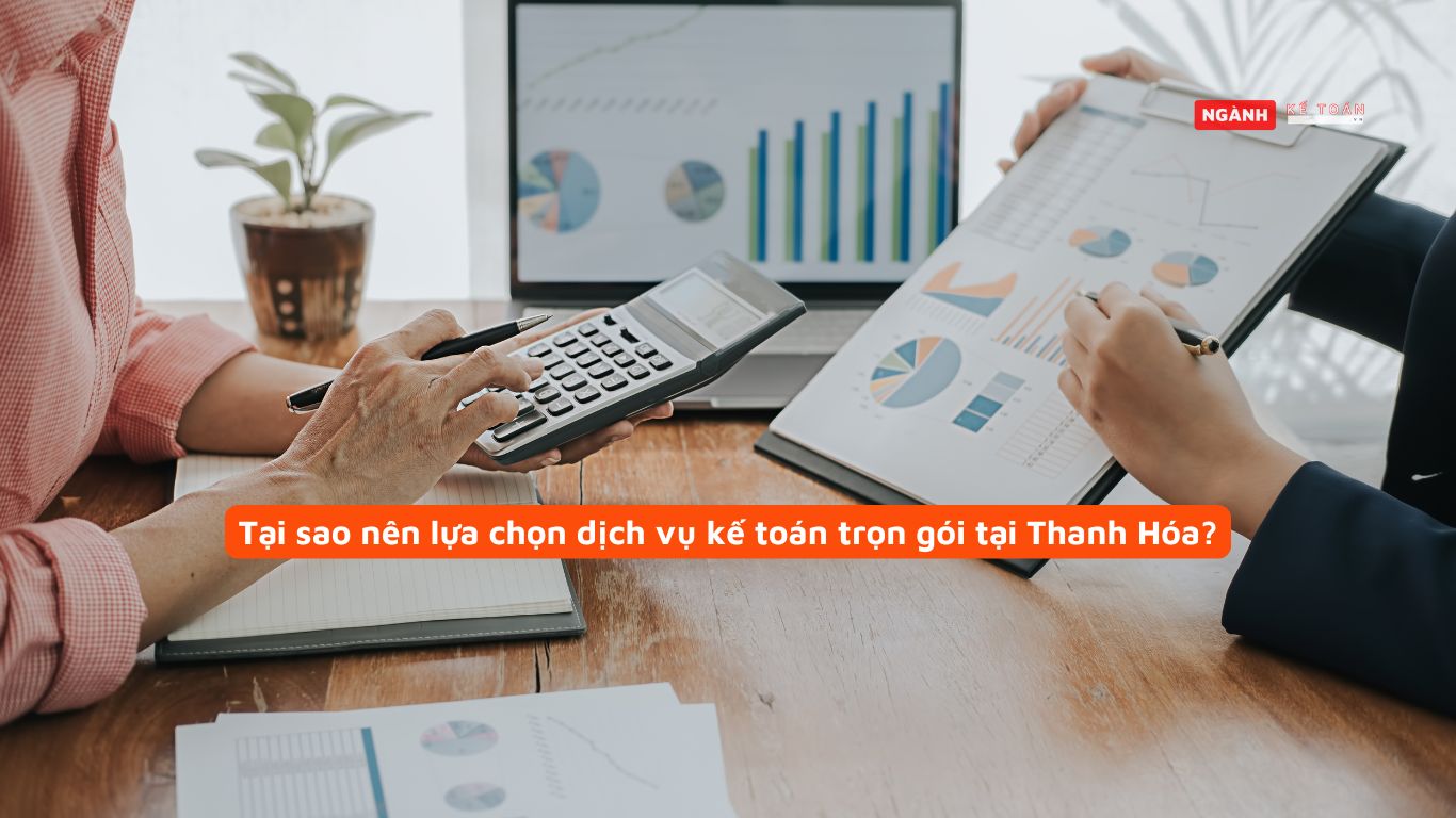 Tại sao nên lựa chọn dịch vụ kế toán trọn gói tại Thanh Hóa