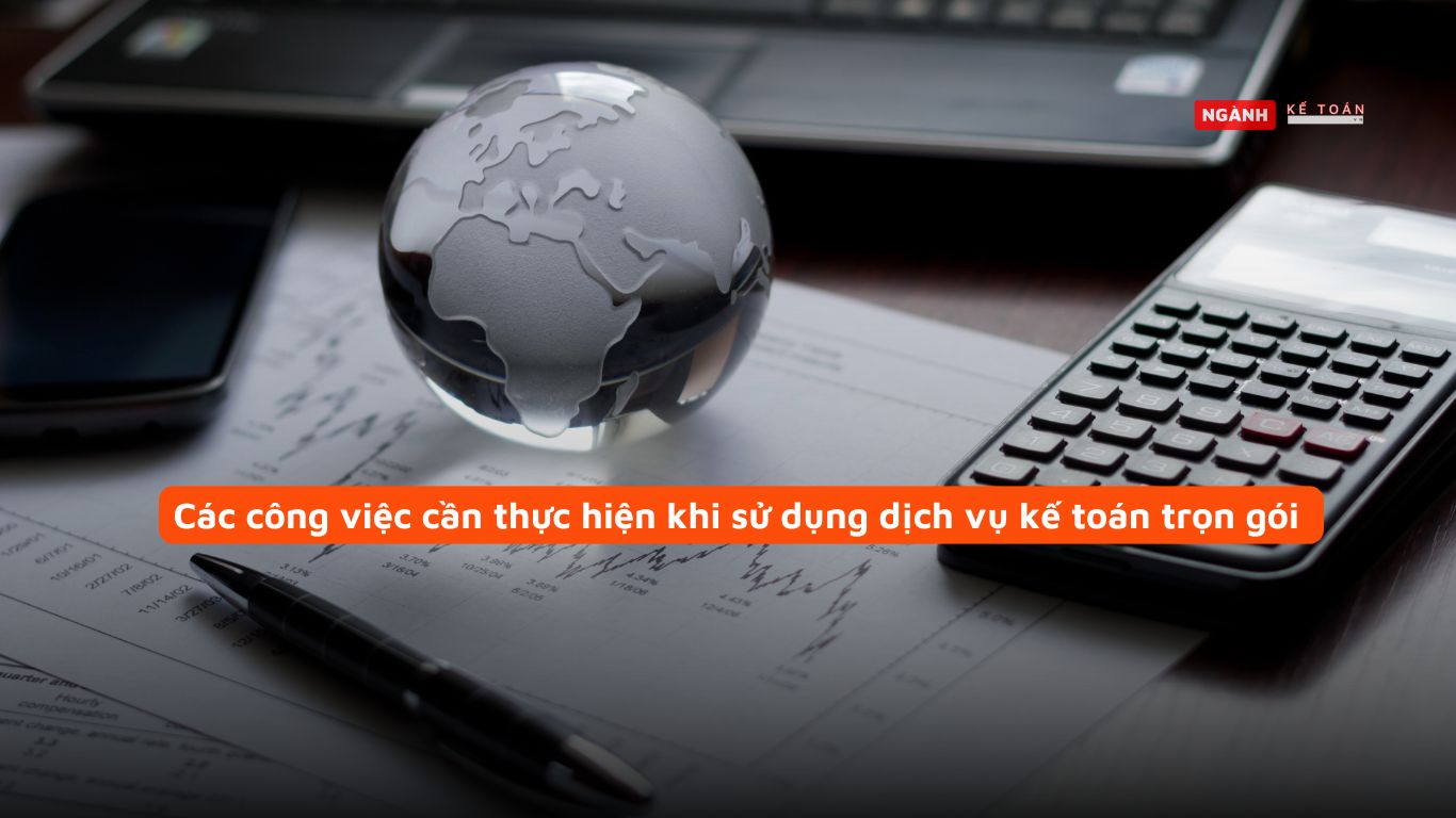 Các công việc cần thực hiện khi sử dụng dịch vụ kế toán trọn gói 
