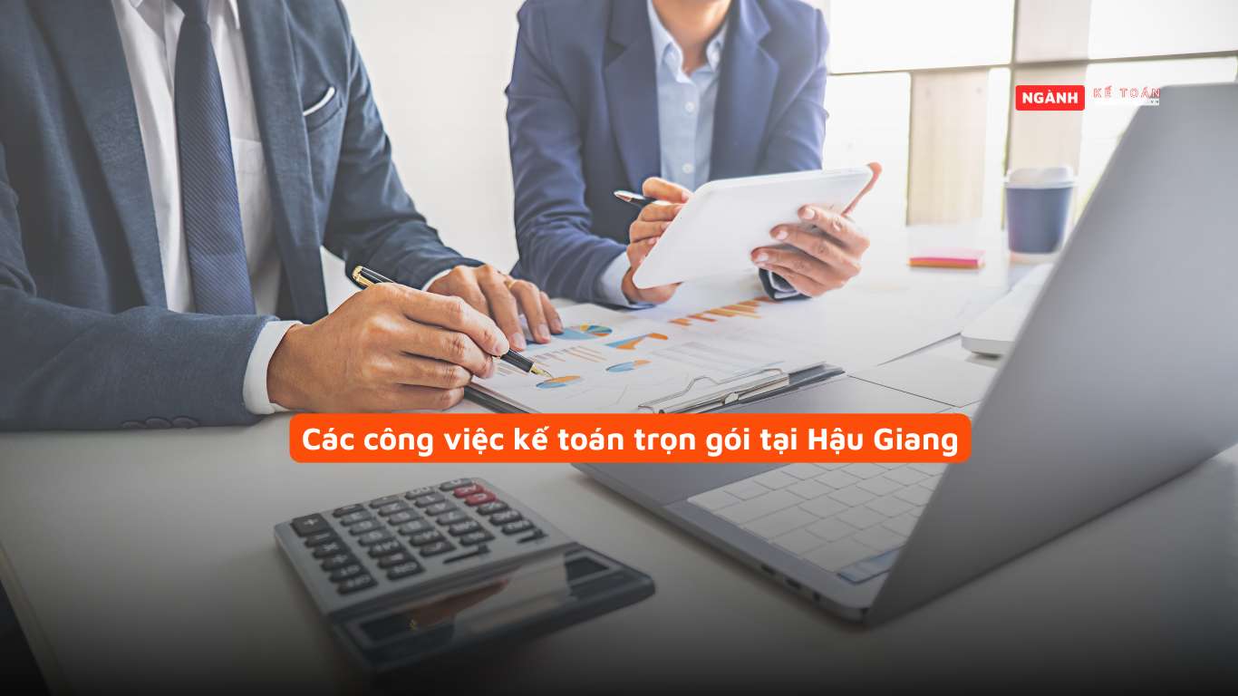Các công việc kế toán trọn gói tại Hậu Giang
