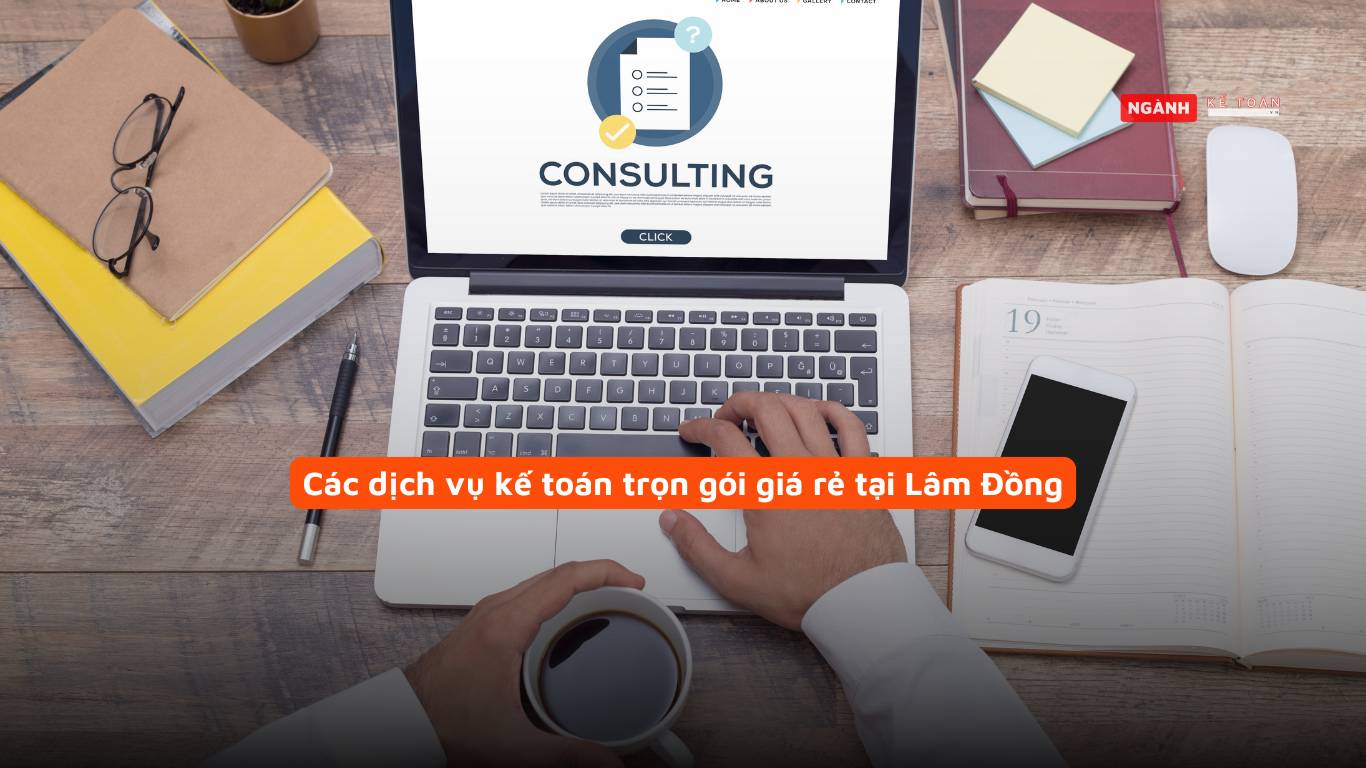 Các dịch vụ kế toán trọn gói giá rẻ tại Lâm Đồng Các dịch vụ kế toán trọn gói giá rẻ tại Lâm Đồng