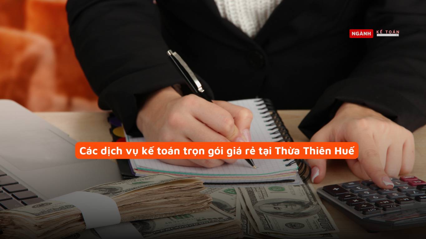 Các dịch vụ kế toán trọn gói giá rẻ tại Thừa Thiên Huế