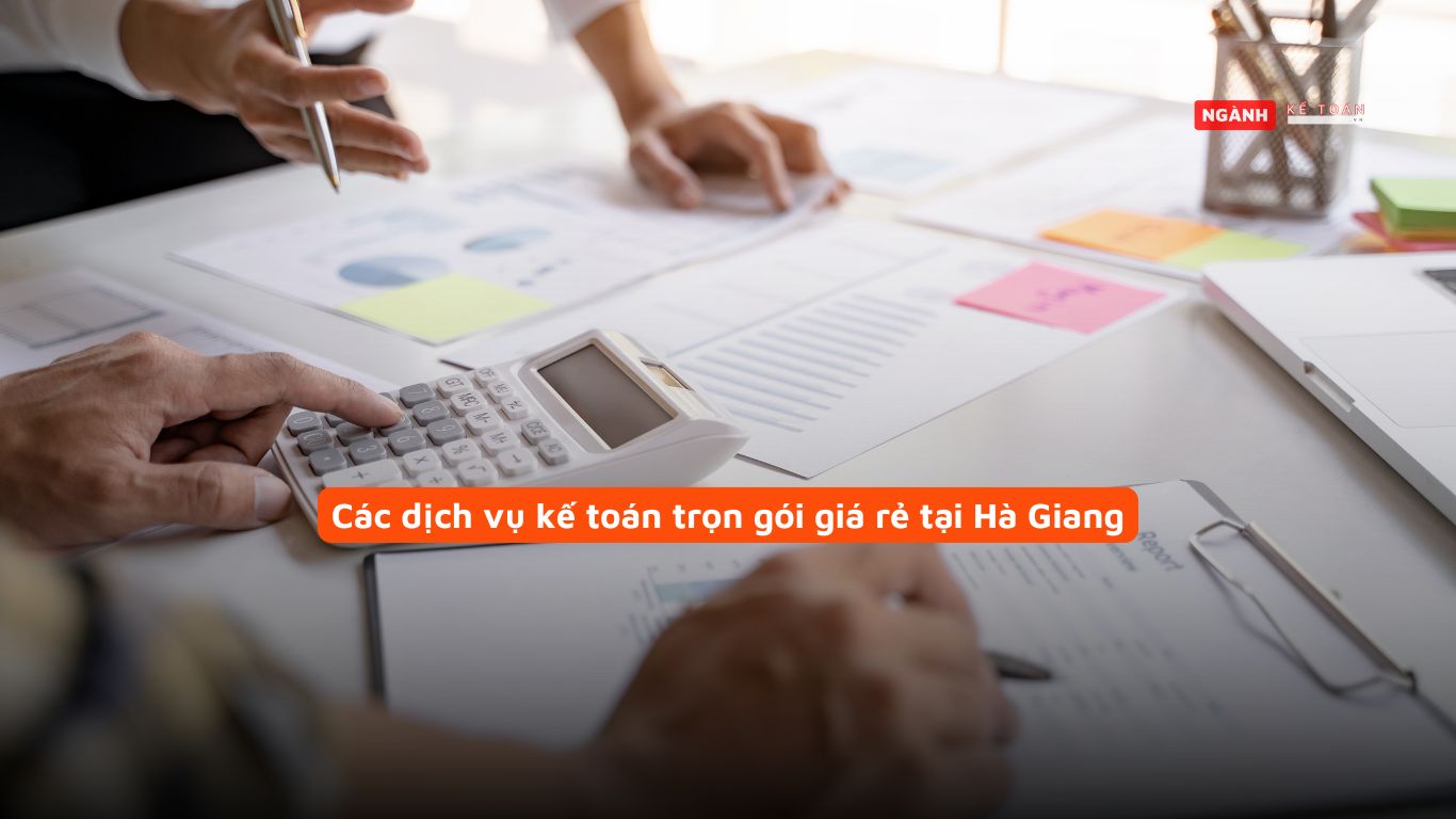 Các dịch vụ kế toán trọn gói giá rẻ tại Hà Giang