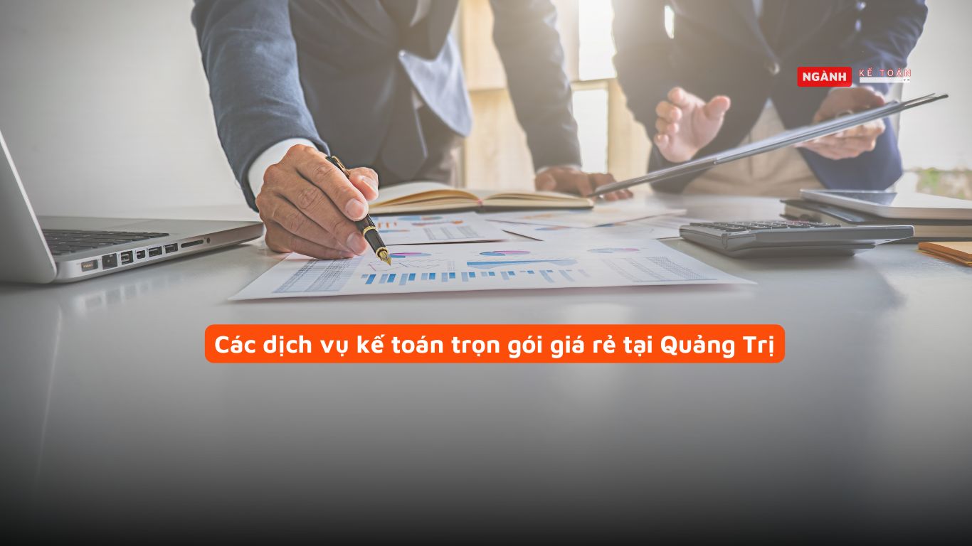 Các dịch vụ kế toán trọn gói giá rẻ tại Quảng Trị