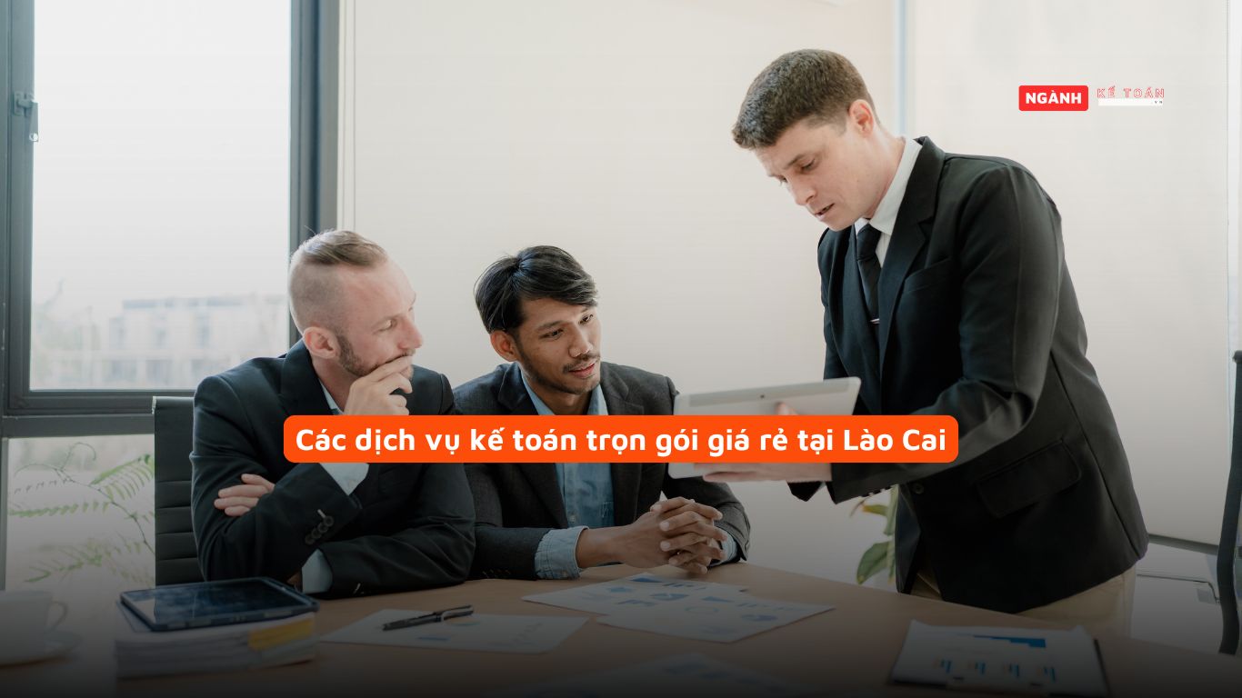 Các dịch vụ kế toán trọn gói giá rẻ tại Lào Cai Các dịch vụ kế toán trọn gói giá rẻ tại Lào Cai