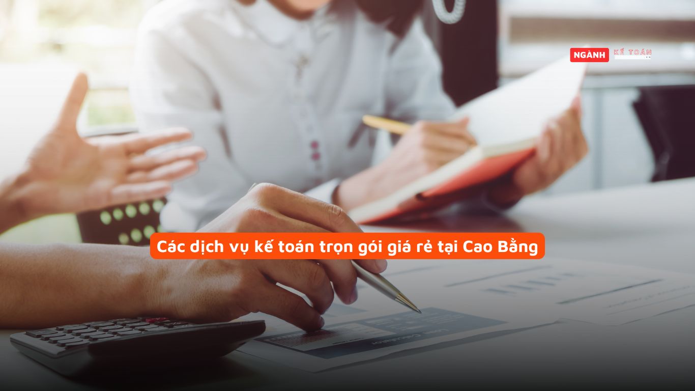 Các dịch vụ kế toán trọn gói giá rẻ tại Cao Bằng Các dịch vụ kế toán trọn gói giá rẻ tại Cao Bằng