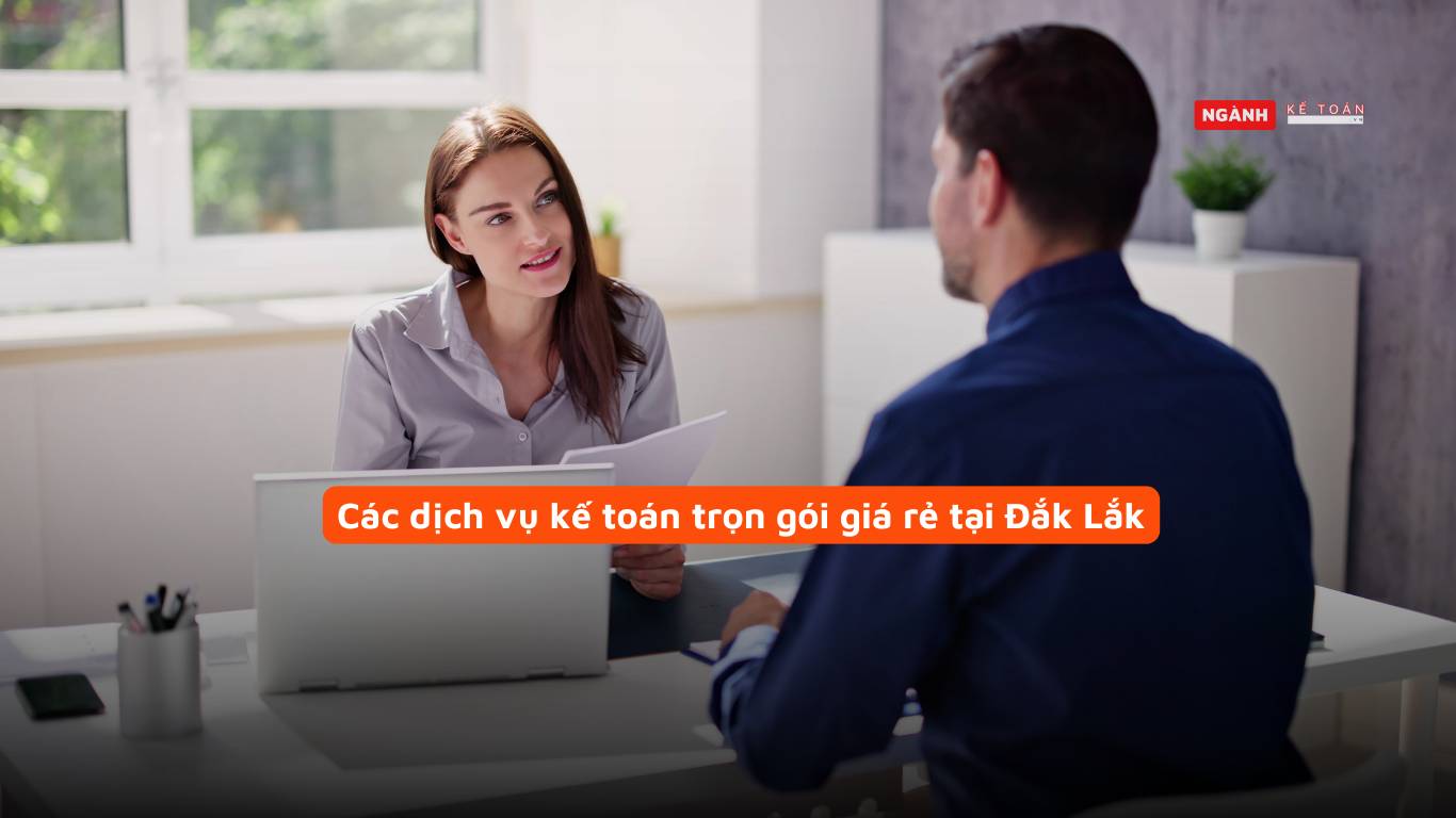 Các dịch vụ kế toán trọn gói giá rẻ tại Đắk Lắk Các dịch vụ kế toán trọn gói giá rẻ tại Đắk Lắk