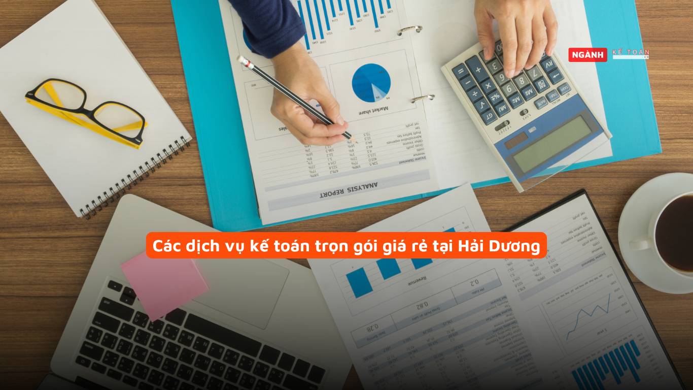 Các dịch vụ kế toán trọn gói giá rẻ tại Hải Dương