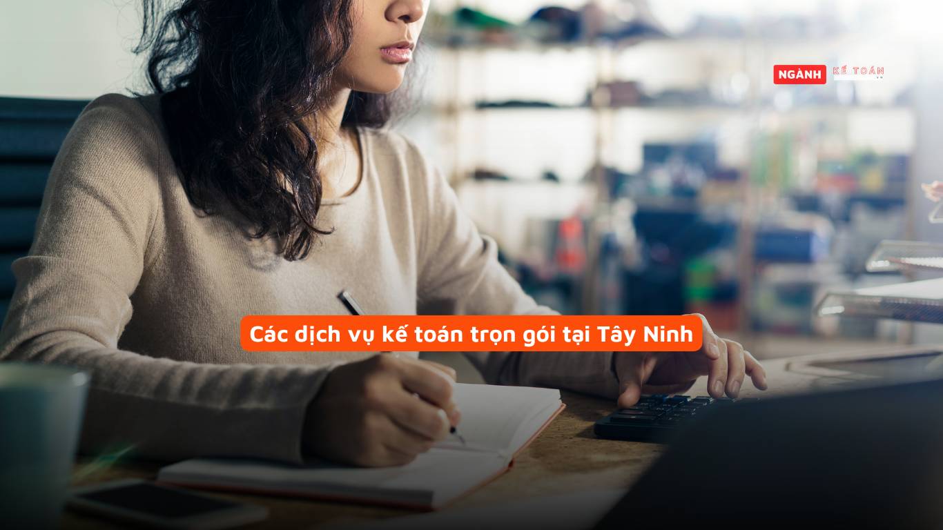 Các dịch vụ kế toán trọn gói tại Tây Ninh