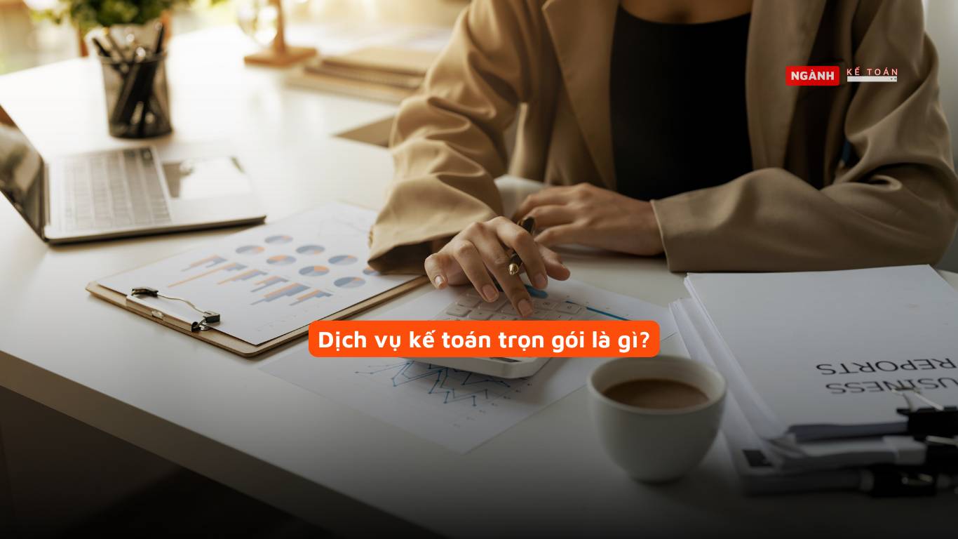 Dịch vụ kế toán trọn gói là gì? Dịch vụ kế toán trọn gói là gì?