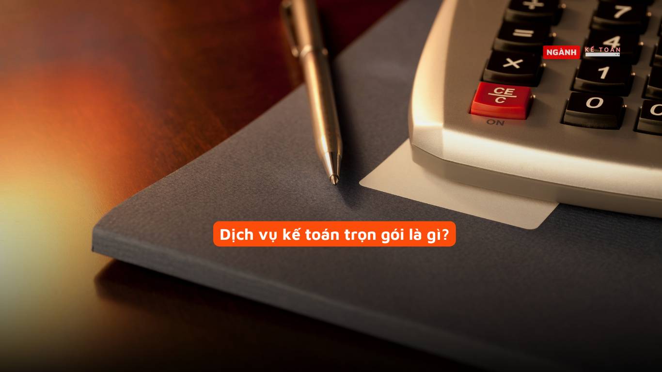 Dịch Vụ Kế Toán Trọn Gói Là Gì?