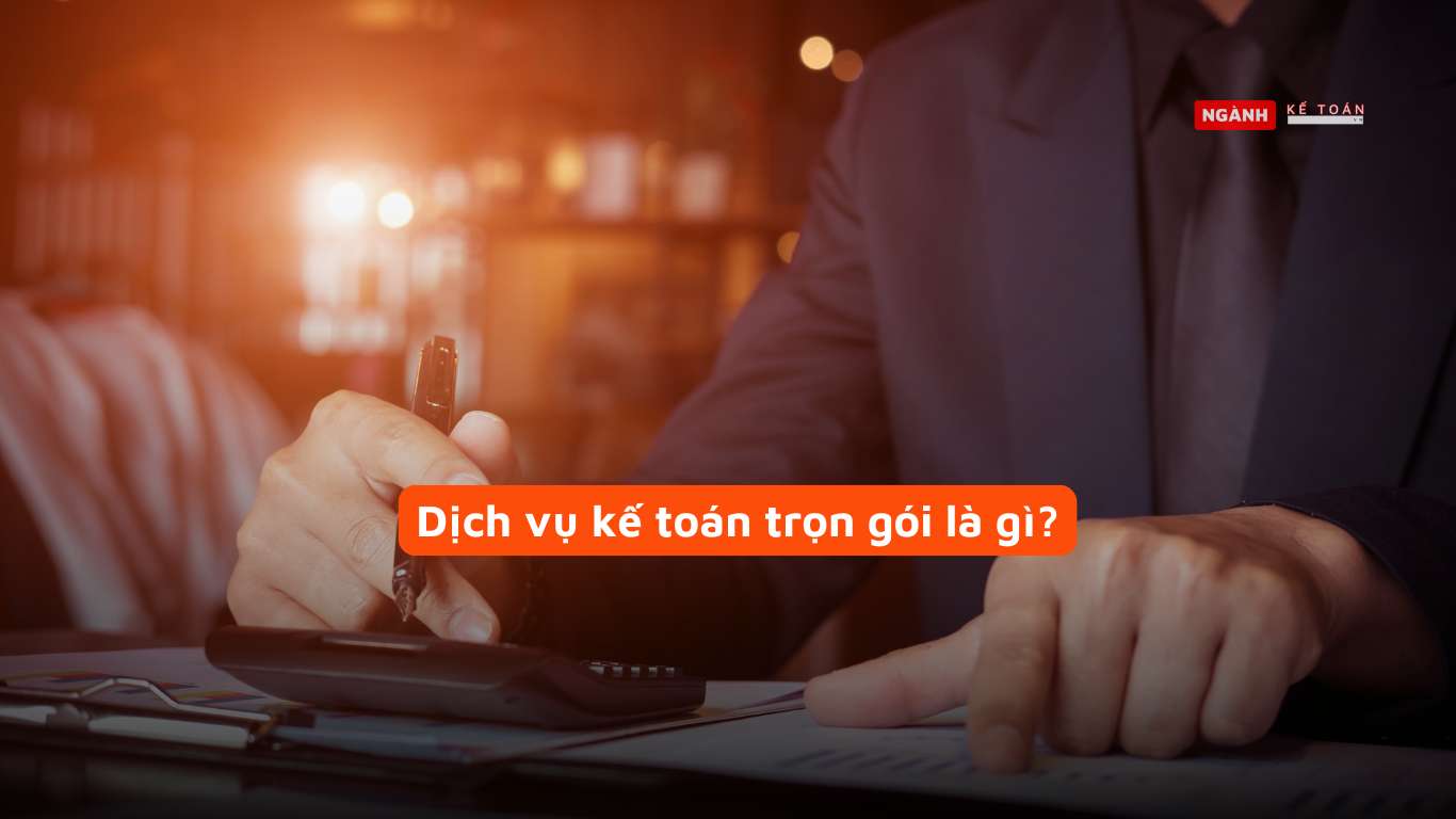 Dịch Vụ Kế Toán Trọn Gói Là Gì?