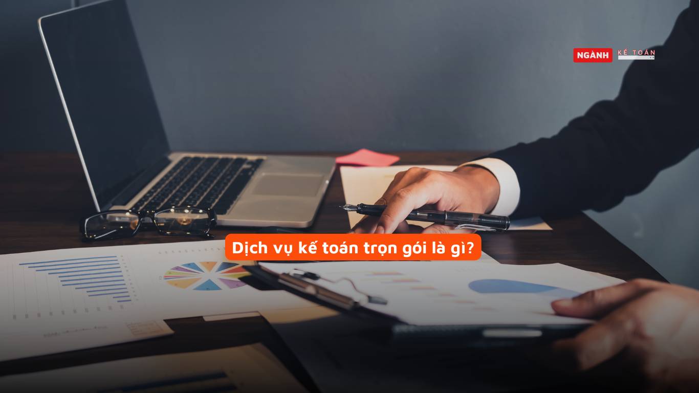 Dịch vụ kế toán trọn gói là gì? Dịch vụ kế toán trọn gói là gì?