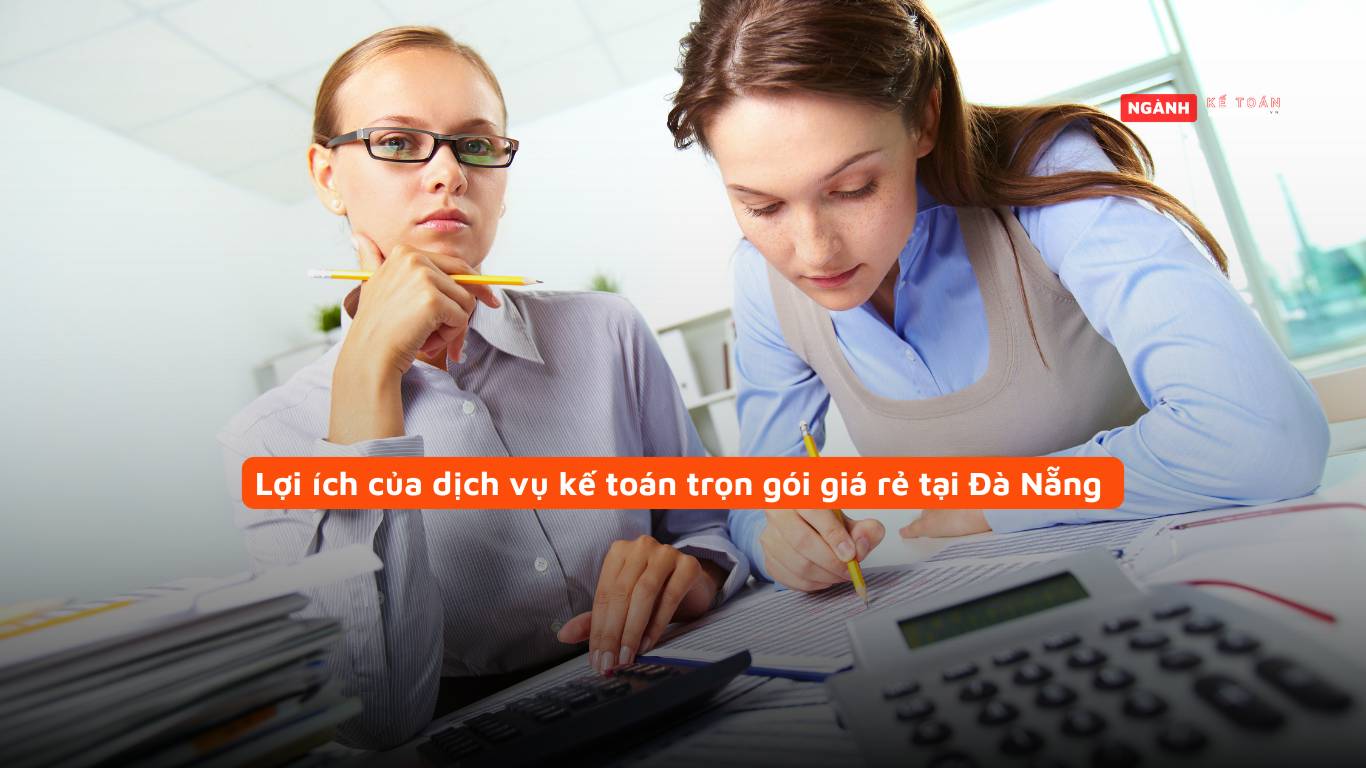 Lợi ích của dịch vụ kế toán trọn gói giá rẻ tại Đà Nẵng Lợi ích của dịch vụ kế toán trọn gói giá rẻ tại Đà Nẵng