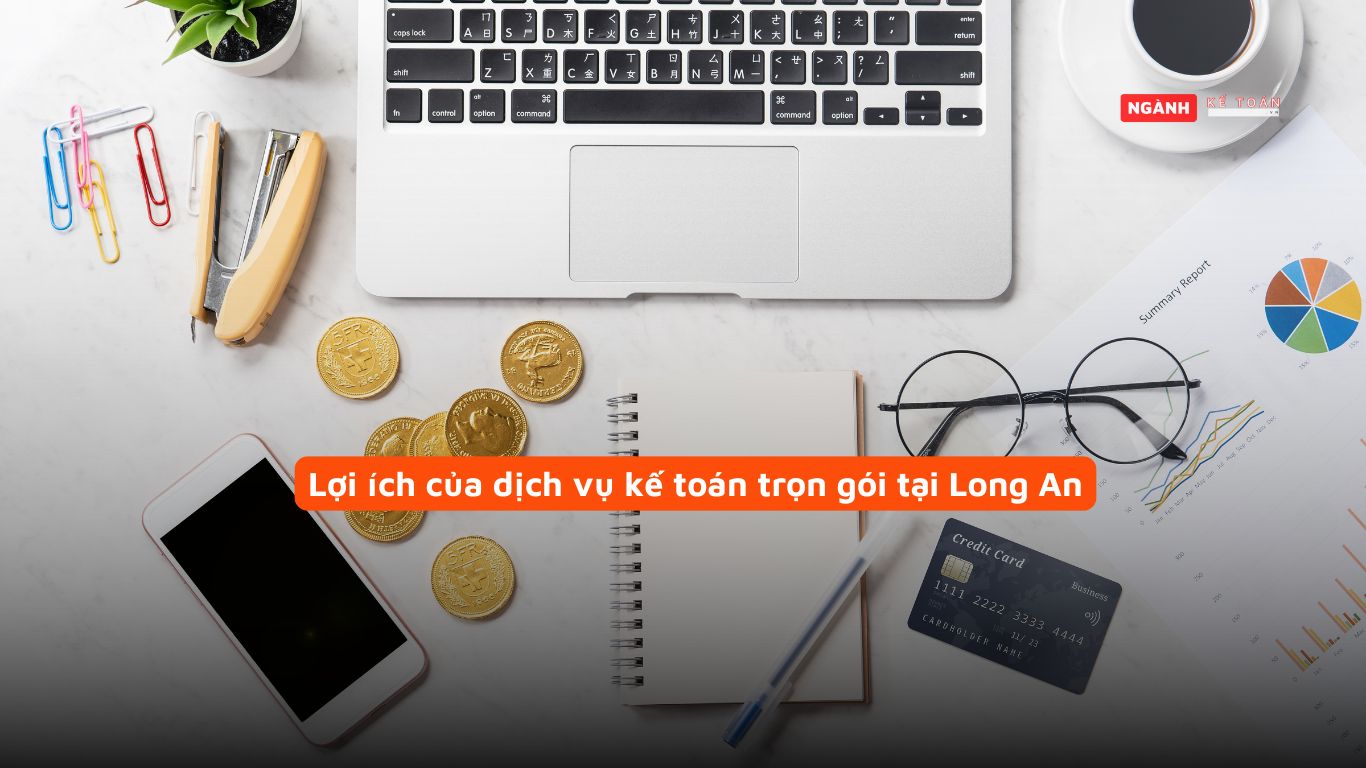 Lợi ích của dịch vụ kế toán trọn gói tại Long An Lợi ích của dịch vụ kế toán trọn gói tại Long An
