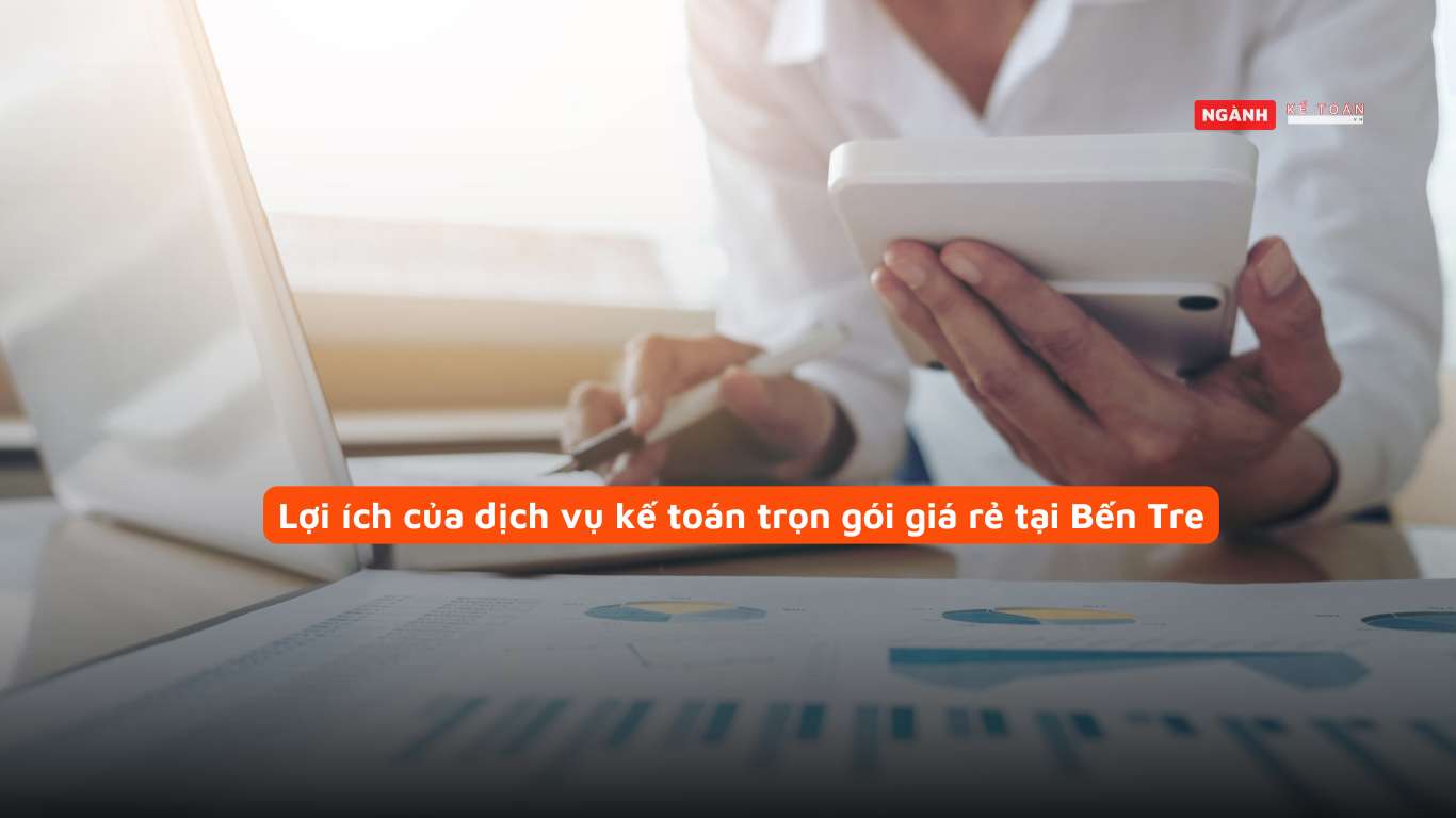 Các dịch vụ kế toán trọn gói tại Bến Tre
