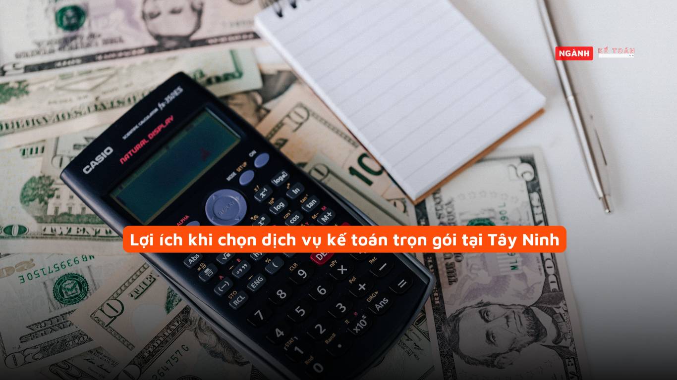 Lợi ích khi chọn dịch vụ kế toán trọn gói tại Tây Ninh