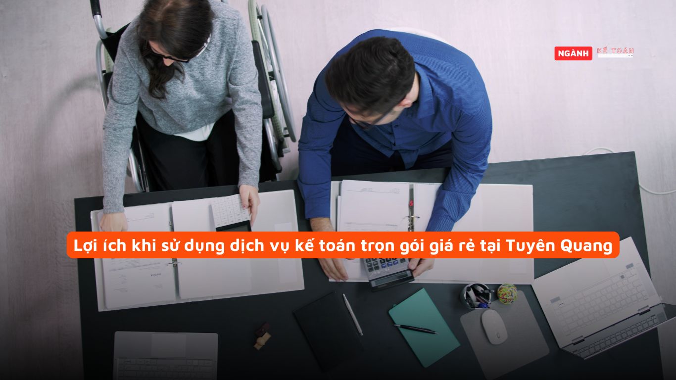 Lợi ích khi sử dụng dịch vụ kế toán trọn gói giá rẻ tại Tuyên Quang Lợi ích khi sử dụng dịch vụ kế toán trọn gói giá rẻ tại Tuyên Quang