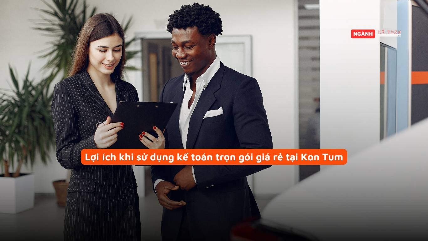Lợi ích khi sử dụng kế toán trọn gói giá rẻ tại Kon Tum